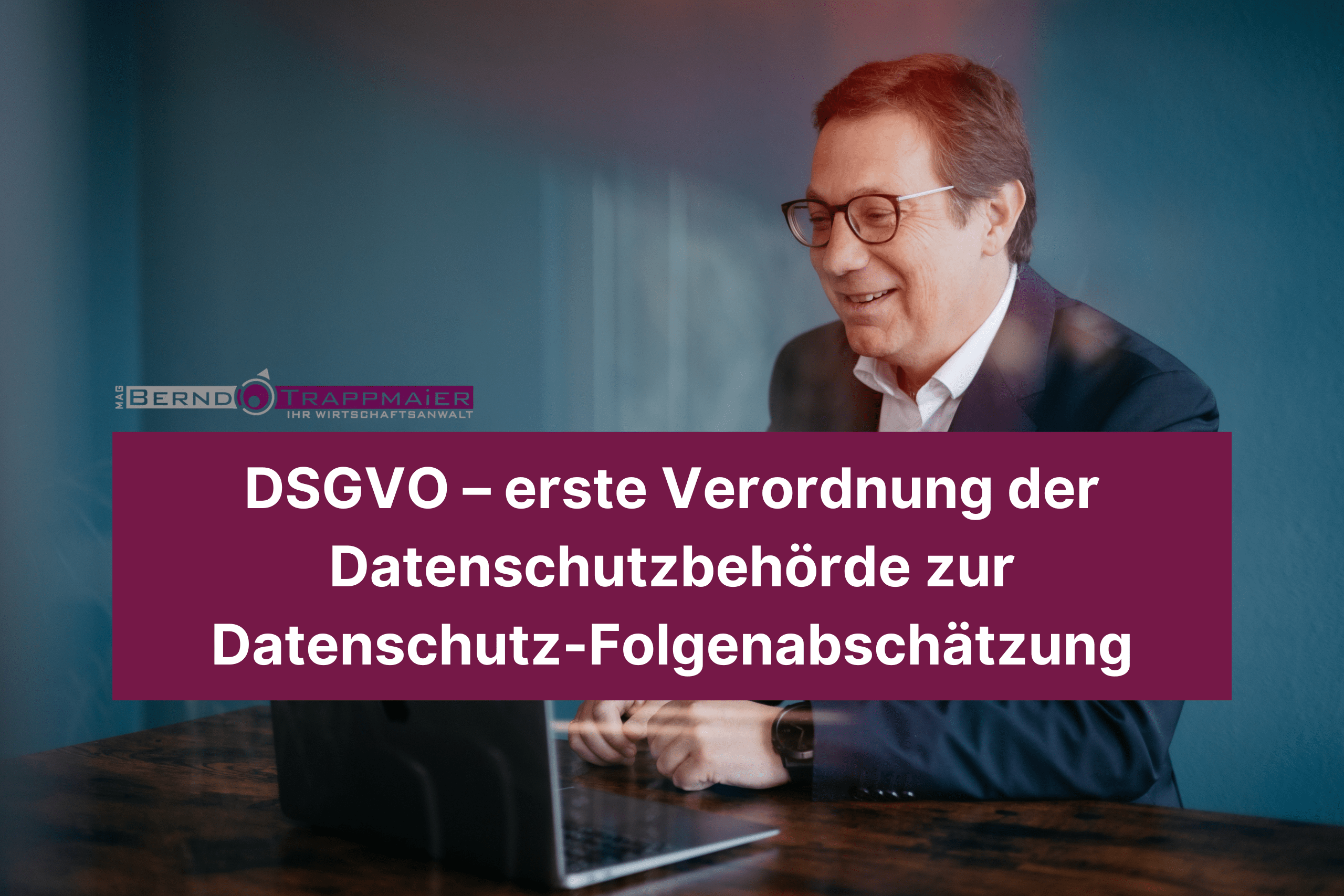 DSGVO – erste Verordnung der Datenschutzbehörde zur Datenschutz-Folgenabschätzung