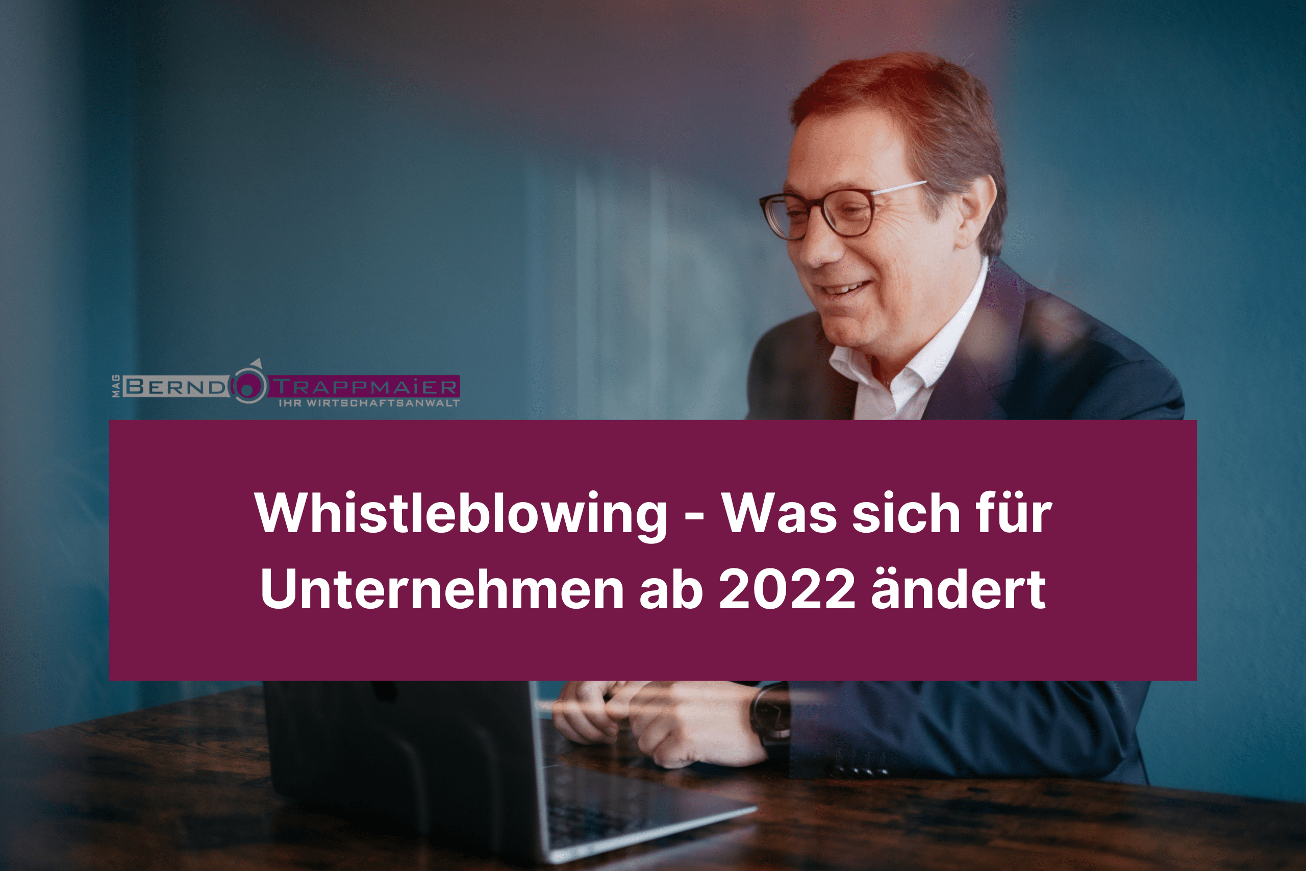 Whistleblowing- Was sich für Unternehmen ab 2022 ändert
