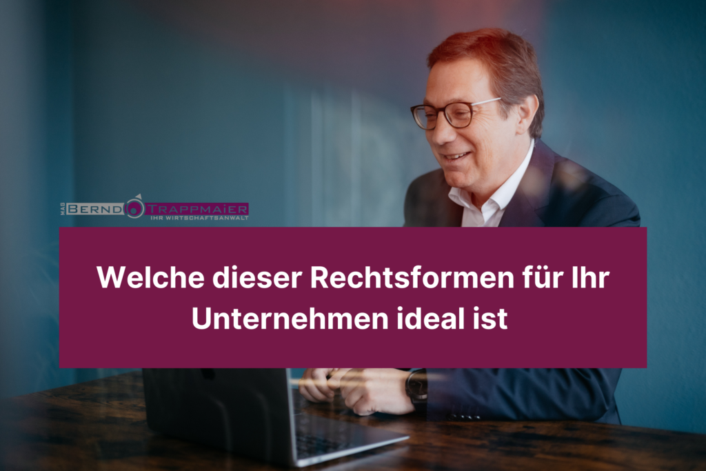 Welche dieser Rechtsformen für Ihr Unternehmen ideal ist